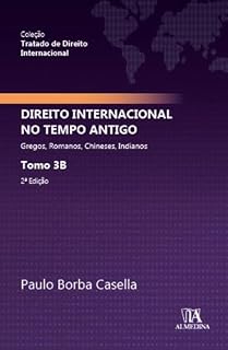Livro Direito Internacional no Tempo Antigo: Gregos, Romanos, Chineses, Indianos (Tratado de Direito Internacional Livro 3)
