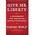 Give Me Liberty: A Handbook for American Revolutionaries
