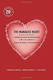 By Arlie Russell Hochschild - The Managed Heart: Commercialization of Human Feeling (2nd Revised edition) (5/16/03)