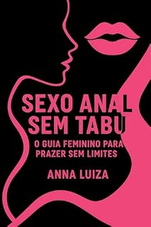 Livro Sexo Anal Sem Tabu: O Guia Feminino Para o Prazer Sem Limites