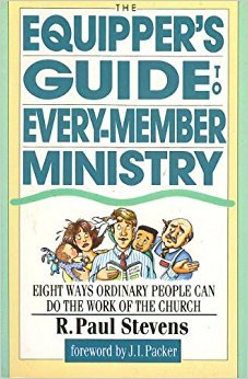 The Equipper's Guide to Every-Member Ministry: Eight Ways Ordinary People Can Do the Work of the Chu by R. Paul Stevens