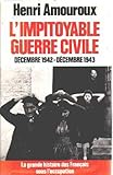 Front cover for the book L'impitoyable guerre civile : décembre 1942-décembre 1943 by Henri Amouroux