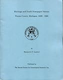 Front cover for the book Marriage and death newspaper notices, Wayne County, Michigan, 1809-1868 : newspaper notices from Michigan newspaper by Marguerite Novy Lambert