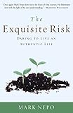 The Exquisite Risk: Daring to Live an Authentic Life by Mark Nepo