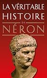 La Véritable Histoire de Néron (La Véritable Histoire de... t. 15) (French Edition) by 