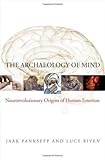 The Archaeology of Mind: Neuroevolutionary Origins of Human Emotion: Neuroevolutionary Origins of Human Emotions (Norton Series on Interpersonal Neurobiology) by Jaak Panksepp (2012-09-11)