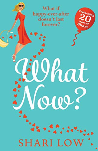 What Now?: A hilarious romantic comedy you won't be able to put down from Shari Low (The Carly Cooper Series Book 2)