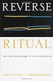 Reverse Ritual : Spiritual Knowledge Is True Communion by