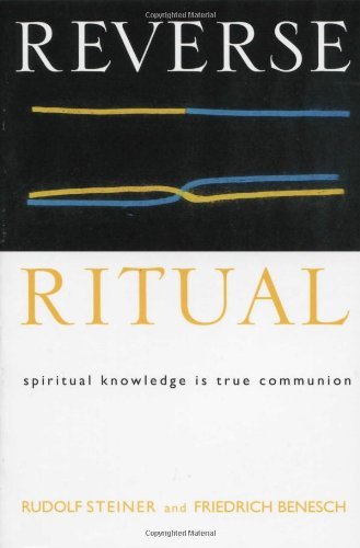 Reverse Ritual : Spiritual Knowledge Is True Communion by Rudolf Steiner