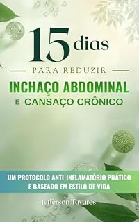 Livro 15 Dias Para Reduzir o Inchaço Abdominal e o Cansaço Crônico: Um Protocolo Anti-Inflamatório Prático e Baseado em Estilo de Vida
