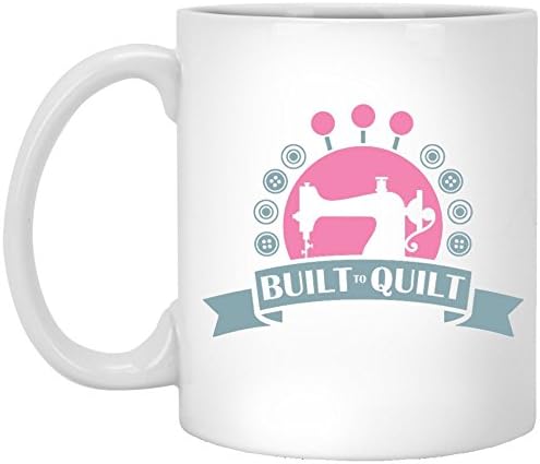 Built to Quilt | Unique Coffee Ceramic Mug | Quilter Gifts | 11oz and 15oz Cup (11 oz)