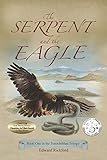 The Serpent and the Eagle (Tenochtitlan Trilogy) by Edward Rickford