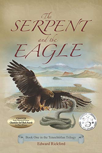 The Serpent and the Eagle (Tenochtitlan Trilogy) by Edward Rickford