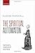 The Spiritual Automaton: Spinoza's Science of the Mind