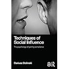 Techniques of Social Influence: The psychology of gaining compliance