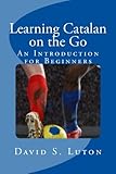Learning Catalan on the Go: An Introduction for Beginners by