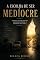 Livro A Escolha de Ser Medíocre: O preço silencioso de escolher sempre o caminho mais fácil.