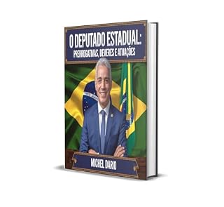 Livro O Deputado Estadual : Prerrogativas, deveres e atuações