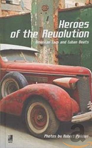 Heroes of the Revolution: American Cars and Cuban Beats