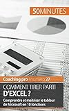 Comment tirer parti d'Excel ?: Comprendre et maîtriser le tableur de Microsoft en 10 fonctions (Coaching pro) (French Edition) by Priscillia Mommens-Valenduc, 50Minutes
