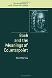 Bach and the Meanings of Counterpoint (New Perspectives in Music History and Criticism) by David Yearsley