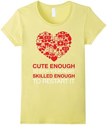 Womens Cute Enough To Stop Your Heart, Skilled Enough To Restart It XL Lemon