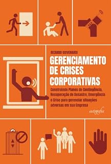 Livro Gerenciamento de crises corporativas: construindo planos de contingência, recuperação de desastre, emergência e crise para gerenciar situações adversas em sua empresa