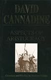 Aspects of Aristocracy : Grandeur and Decline in Modern Britain, Cannadine, David, 0300059817
