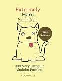 Extremely Hard Sudoku: 300 Very Difficult Sudoku Puzzles with Solutions: Volume 12 by Rebecca Bean