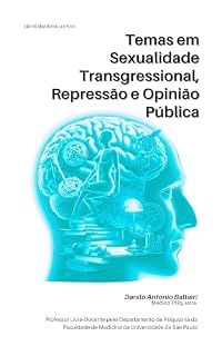 Livro Temas em Sexualidade Transgressional, Repressão e Opinião Pública (Sexualidade Patológica Livro 4)