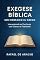 Livro Exegese Bíblica Sem Hebraico ou Grego: Interpretando as Escrituras com Clareza e Fidelidade