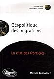 Géopolitique des migrations : La crise des frontières by