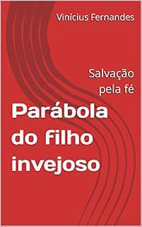 Livro Parábola do filho invejoso: Salvação pela fé