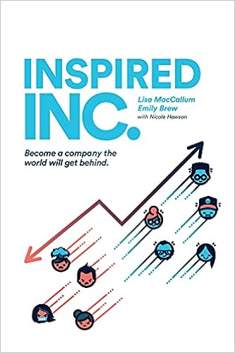 Inspired INC.: Become a Company the World Will Get Behind : MacCallum,  Lisa, Brew, Emily, Howson, Nicole: Books - Amazon