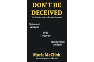 Don't Be Deceived: The definitive book on detecting deception