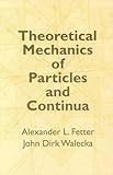 Theoretical Mechanics of Particles and Continua (Dover Books on Physics)