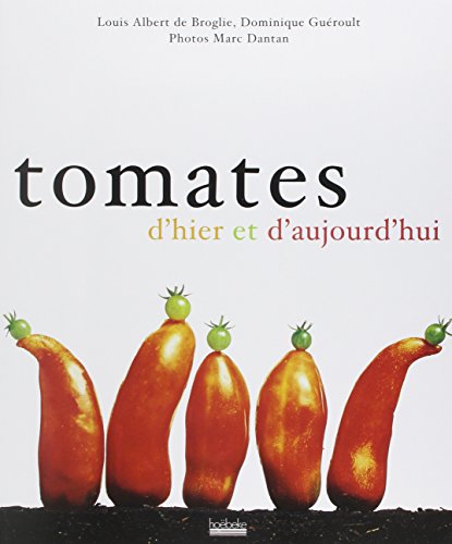 Tomates d'hier et d'aujourd'hui (French Edition) by Louis-Albert de Broglie (Hardcover)