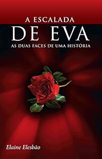 Livro A Escalada de Eva I: As Duas Faces de Uma História (Trilogia A Escalada de Eva Livro 1)