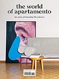 The World of Apartamento: ten years of everyday life interiors by