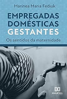 Livro Empregadas Domésticas Gestantes: os sentidos da maternidade