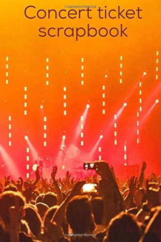 Concert Ticket Scrapbook: : 6" x 9", dot grid scrapbook, notebook, blank book for concert lovers