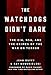 The Watchdogs Didn't Bark: The CIA, NSA, and the Crimes of the War on Terror by