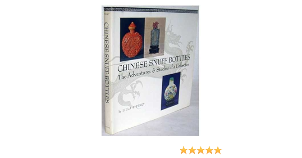 Chinese Snuff Bottles Perry Lilla S 9781199971296 Amazon Com Books