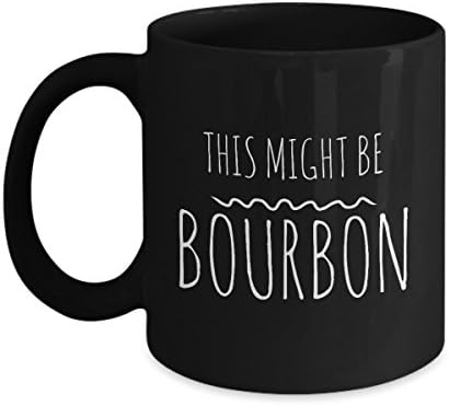Funny Gift - This Might Be Bourbon - Unique Black Coffee Mug