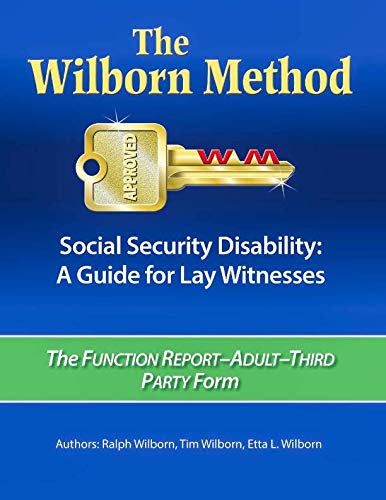 The Wilborn Method, Social Security Disability: A Guide for Lay Witnesses: The Function Report--Adul by Ralph Wilborn, Tim Wilborn, Etta L. Wilborn