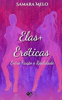 Livro Elas+Eróticas: Contos e Poemas entre Ficção e Realidade