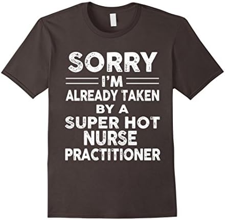 Men's Sorry I'm Already Taken By A Super Hot Nurse Practitioner NP XL Asphalt