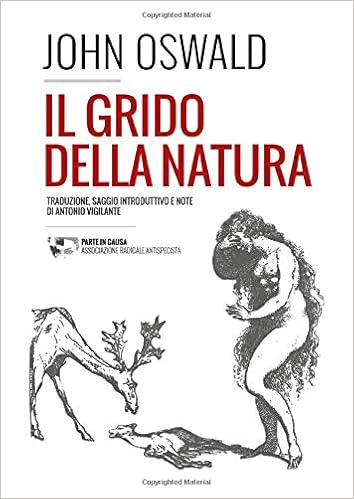 Il Grido Della Natura Appello Alla Pieta E Alla Giustizia In Favore Degli Animali Perseguitati Italian Edition Oswald John Amazon Com Books