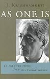As One Is: To Free the Mind from All Conditioning by J. Krishnamurti