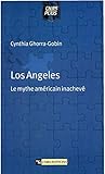 Los Angeles: Le mythe américain inachevé (CNRS Plus 2002) (French Edition) by